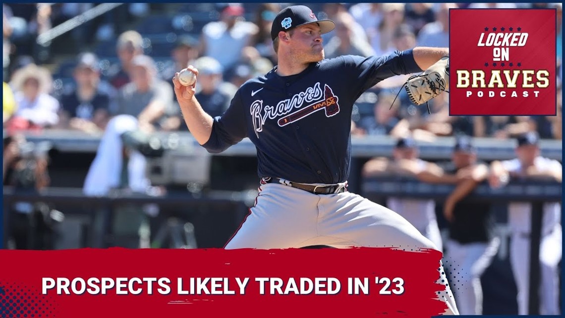 Atlanta Braves prospects to be traded and kept in 2023