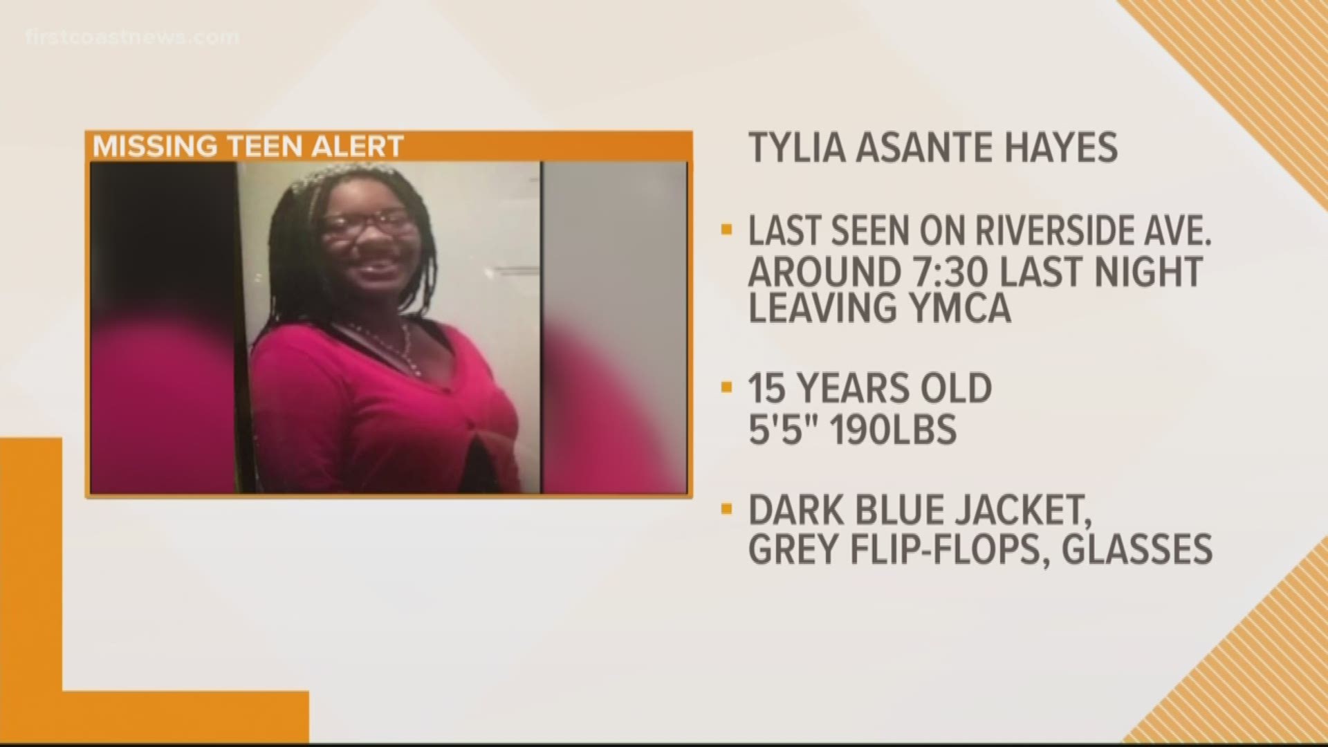 The Jacksonville Sheriff's office is asking for your help in locating this missing teen. Tylia Hayes was last teen leaving the YMCA on Sunday night around 7:30 p.m.