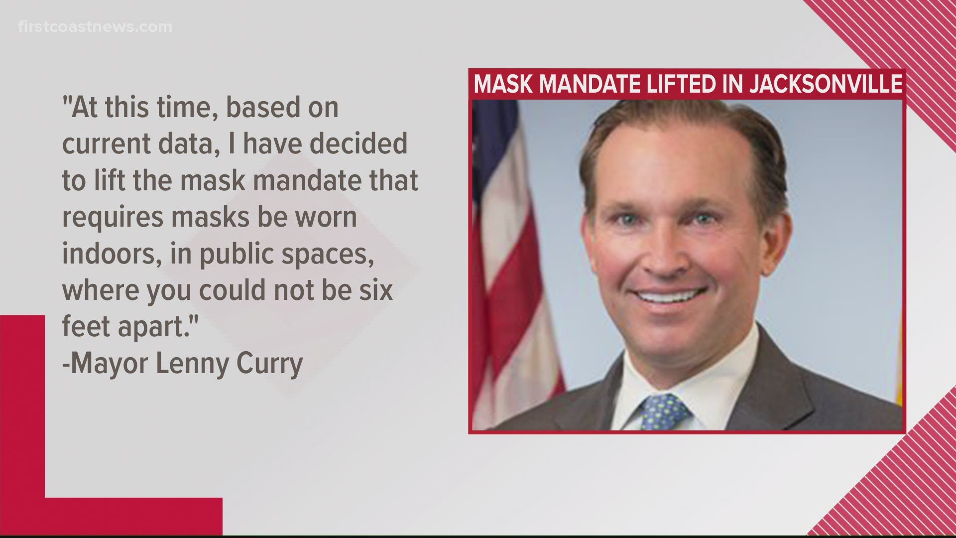 Jacksonville Mayor Lenny Curry released a statement Friday saying he's lifting the city's mask mandate which has been in place for about 270 days.