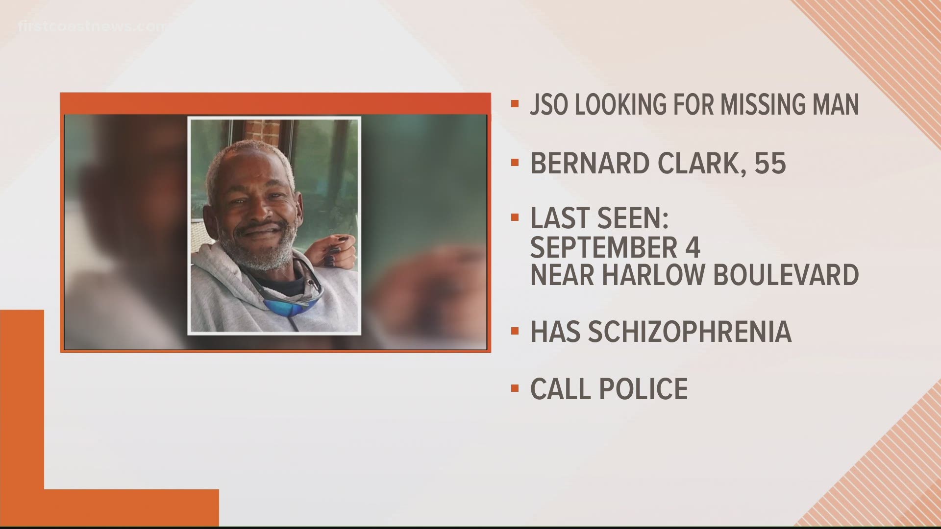 The Jacksonville Sheriff's Office says 55-year-old Bernard "Freddy" Clark was last seen Sept. 4, and police have been unsuccessful finding him.