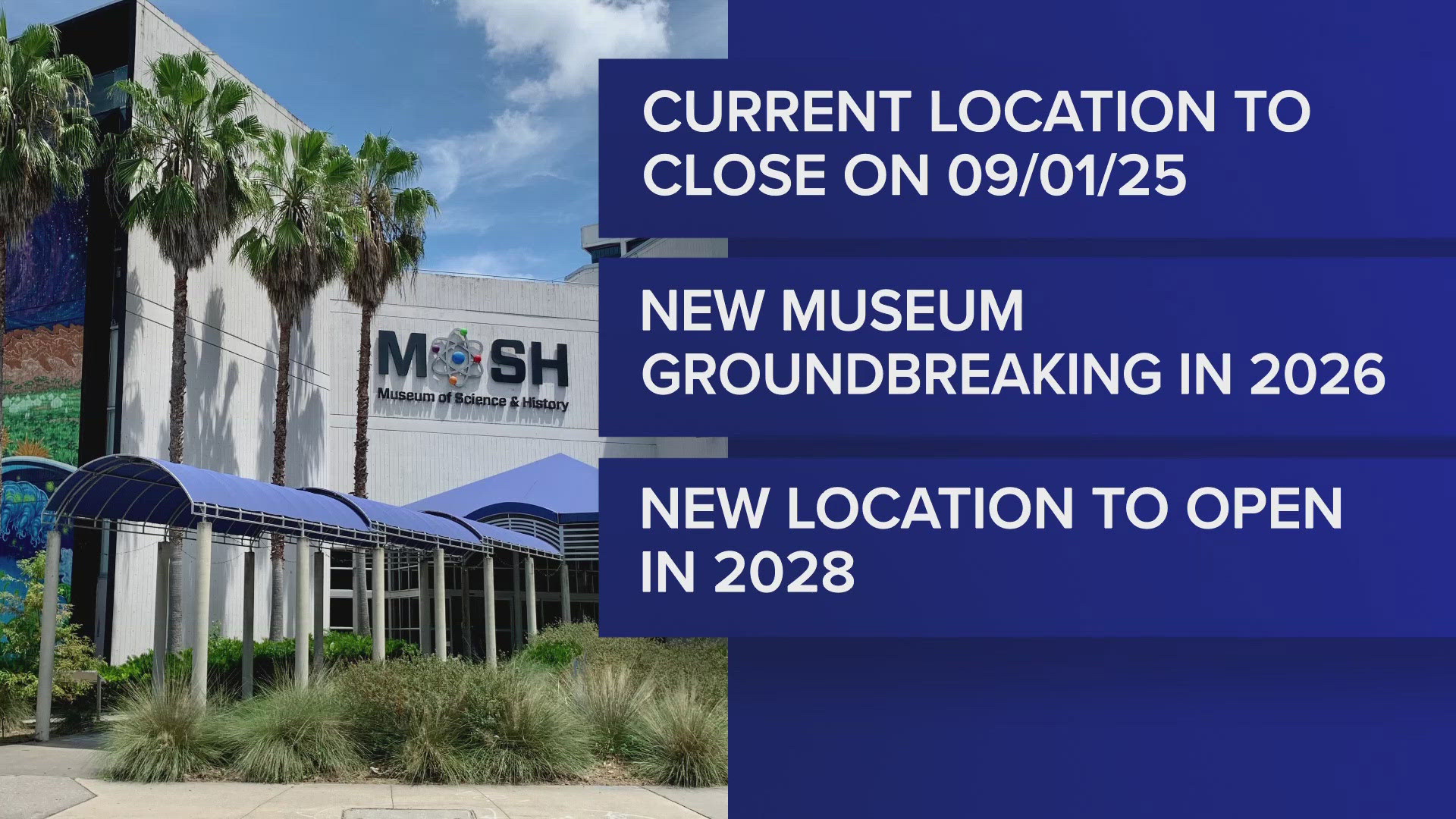 MOSH says after Sept. 1, 2025, it will be focused on its new location, which will be located on Jacksonville's Northbank and open in 2028.