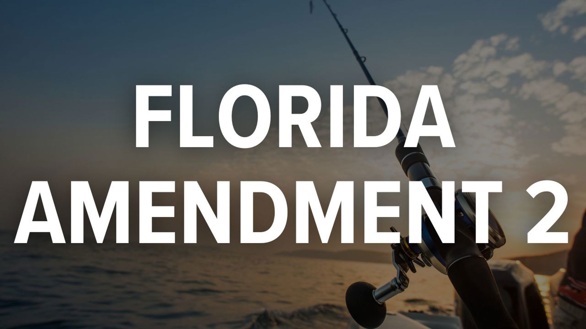 Amendment 2 would establish a constitutional right to hunt and fish in the state of Florida.