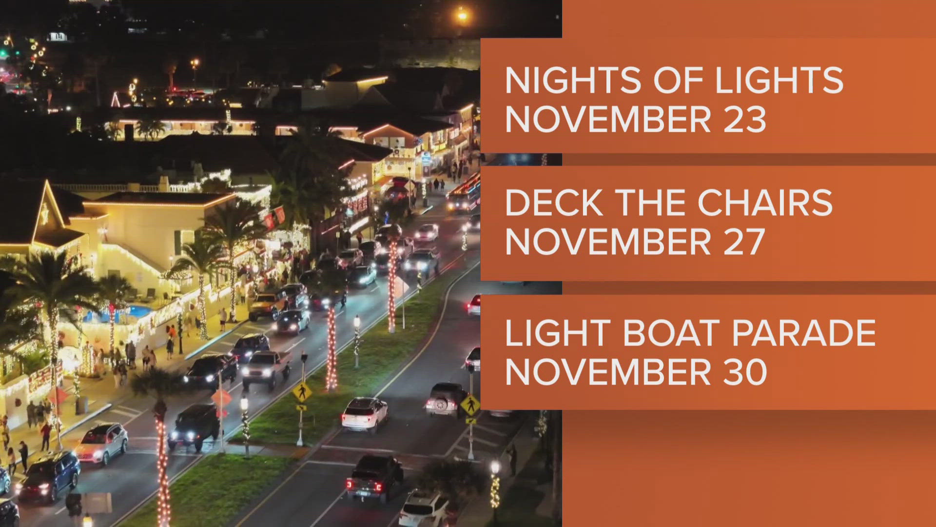 St. Augustine's 'Nights of Lights' begins Saturday, Nov. 23, Deck The Chairs returns the day before Thanksgiving, and Jacksonville's Light Boat Parade is Nov. 30.