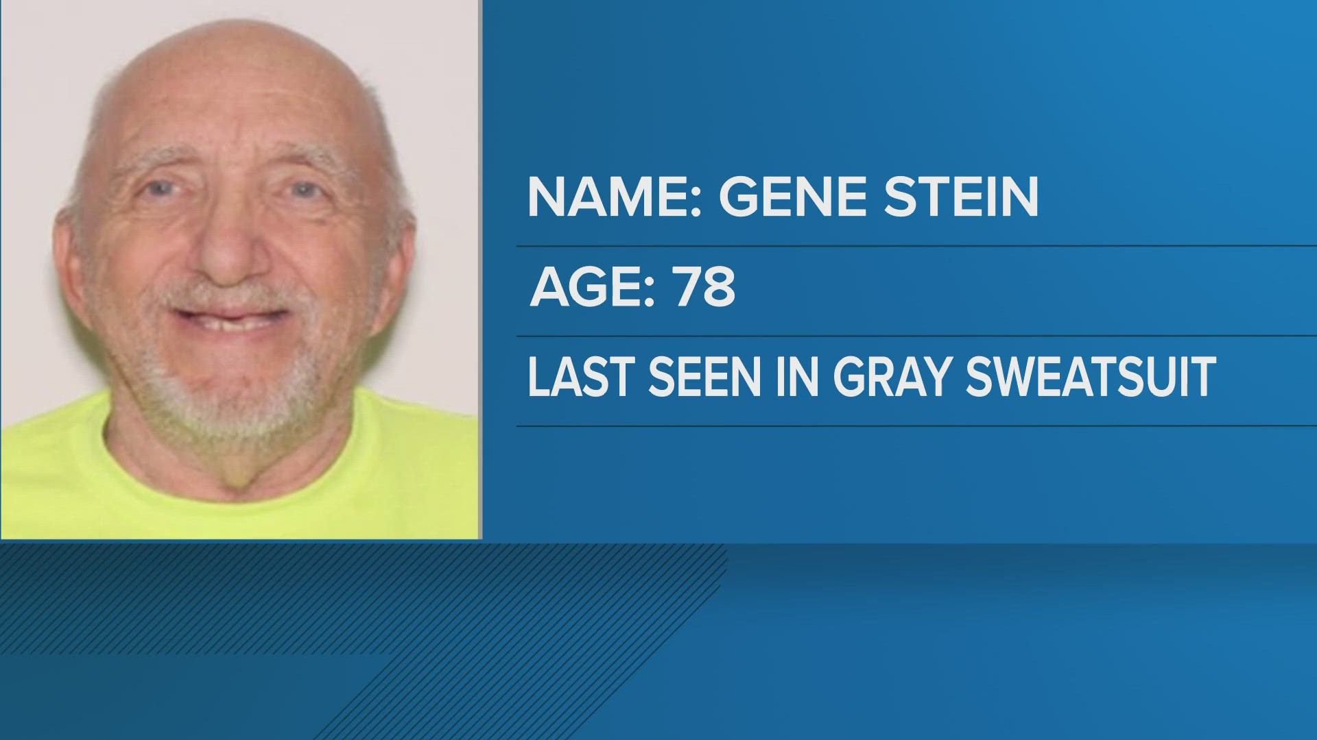 The Jacksonville Sheriff's Office is searching for 78-year-old Gene L. Stein, who was reported missing Friday at 7 a.m.