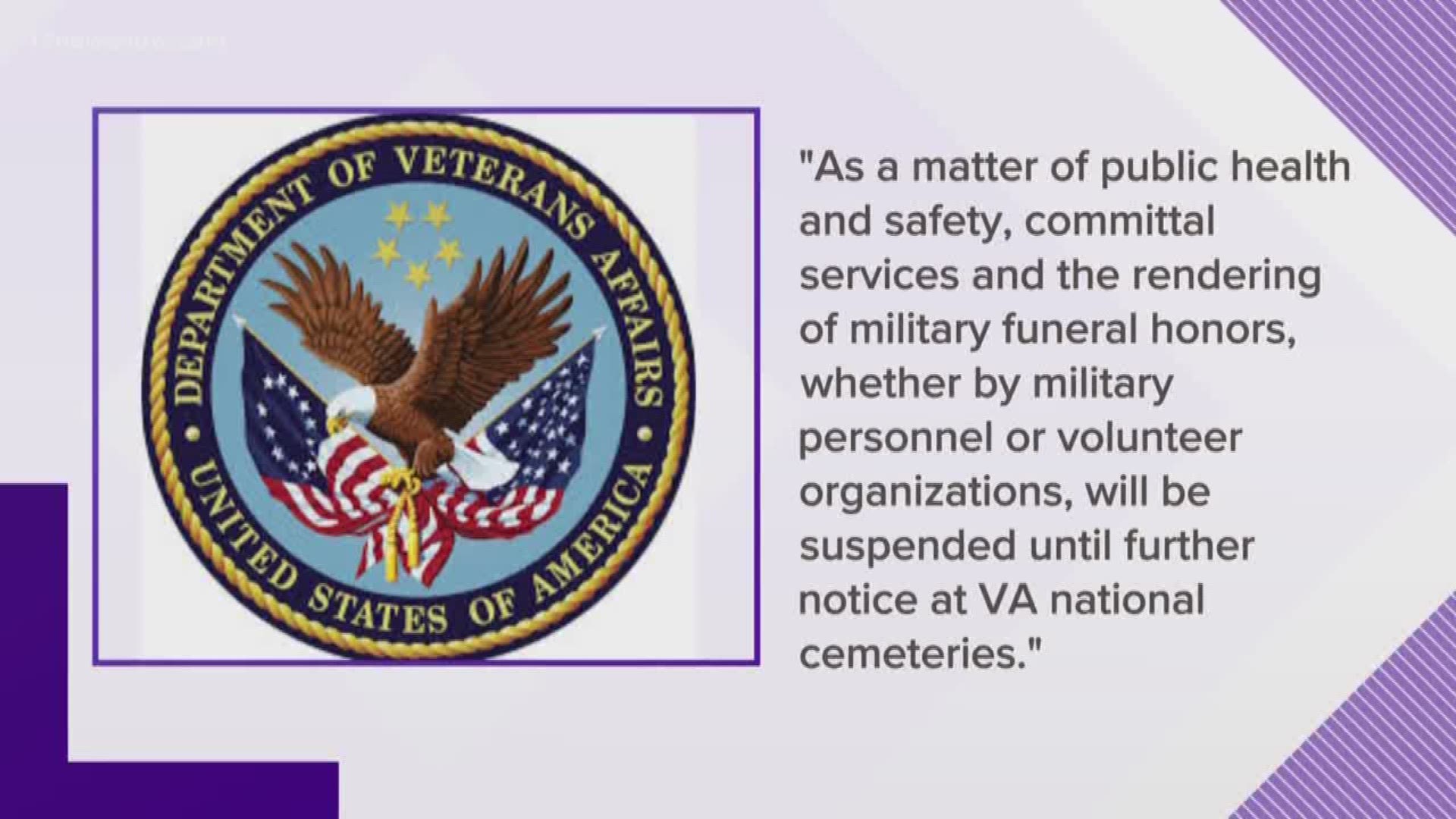 The Department of Veterans Affairs will not be sending a military honor guard to funerals until further notice. They are trying to adhere to coronavirus guidelines.